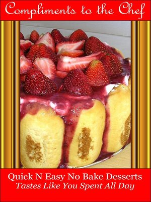 cover image of Quick N Easy No Bake Desserts--Tastes Like You Spent All Day